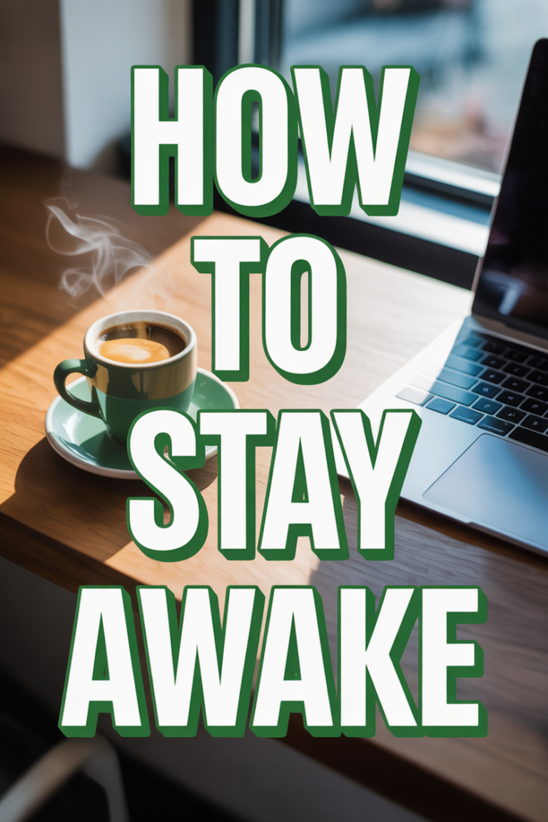☀️ How To Stay Awake