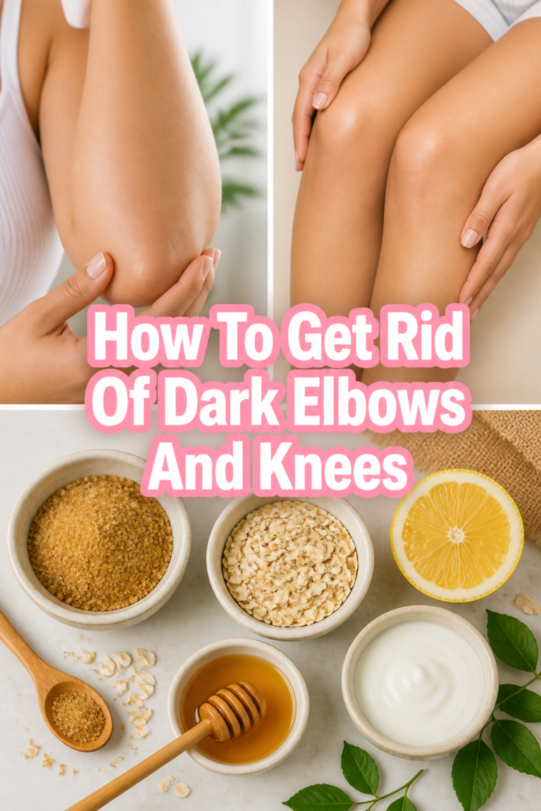 🧴 How To Get Rid Of Dark Elbows And Knees